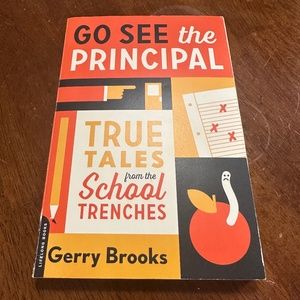 Go See the Principal: True Tales from the School Trenches Paperback